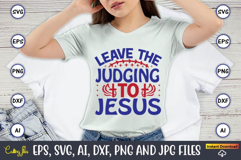 Leave the judging to jesus,Christian,Christian svg,Christian t-shirt,Christian design,Christian t-shirt design bundle,Christian SVG bundle, Bible Verse svg, Religious svg, Faith svg, Scripture svg, Inspirational svg, Jesus svg, God svg,Christian svg, Christian