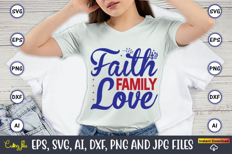 Faith family love,Christian,Christian svg,Christian t-shirt,Christian design,Christian t-shirt design bundle,Christian SVG bundle, Bible Verse svg, Religious svg, Faith svg, Scripture svg, Inspirational svg, Jesus svg, God svg,Christian svg, Christian svg bundle,