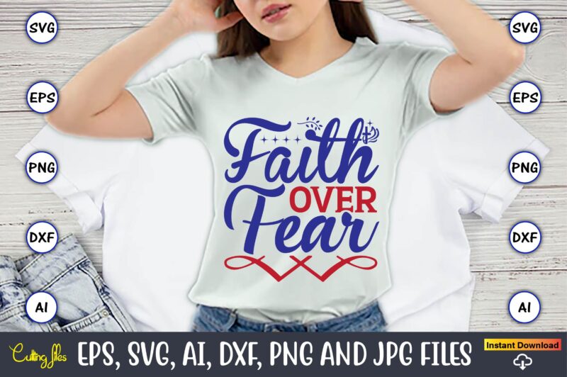 Faith over fear,Christian,Christian svg,Christian t-shirt,Christian design,Christian t-shirt design bundle,Christian SVG bundle, Bible Verse svg, Religious svg, Faith svg, Scripture svg, Inspirational svg, Jesus svg, God svg,Christian svg, Christian svg bundle,