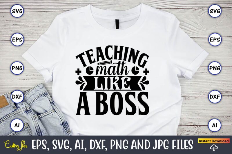 Teaching math like a boss,Math svg bundle, math teacher svg bundle, math student svg bundle, math tacher svg bundle for cicut, math teacher png bundle, math png,Math SVG, Math Svg