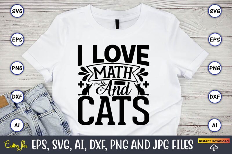 I love math and cats,Math svg bundle, math teacher svg bundle, math student svg bundle, math tacher svg bundle for cicut, math teacher png bundle, math png,Math SVG, Math Svg