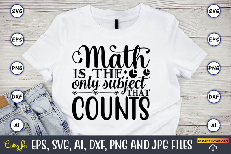 Math is the only subject that counts,Math svg bundle, math teacher svg bundle, math student svg bundle, math tacher svg bundle for cicut, math teacher png bundle, math png,Math SVG,