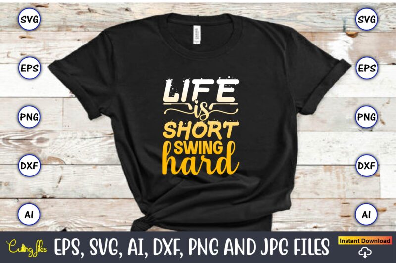 Life is short swing hard,Golf,Golf t-shirt, Golf design,Golf svg, Golf svg design, Golf bundle,Golf SVG Bundle, Golfing Svg, Golfer Svg Quotes,Golf Svg Bundle, Golf Svg, Golfing Svg, Golf Player Svg,