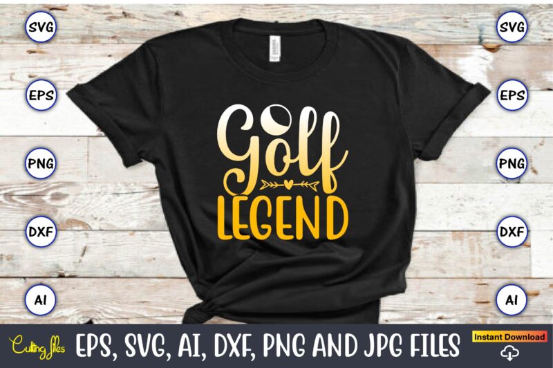 Golf legend,Golf,Golf t-shirt, Golf design,Golf svg, Golf svg design, Golf bundle,Golf SVG Bundle, Golfing Svg, Golfer Svg Quotes,Golf Svg Bundle, Golf Svg, Golfing Svg, Golf Player Svg, Golf Clubs Svg,
