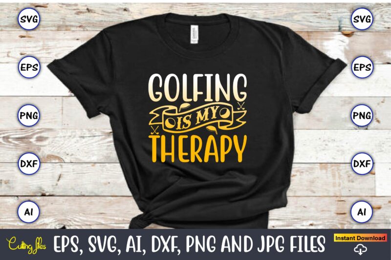Golfing is my therapy,Golf,Golf t-shirt, Golf design,Golf svg, Golf svg design, Golf bundle,Golf SVG Bundle, Golfing Svg, Golfer Svg Quotes,Golf Svg Bundle, Golf Svg, Golfing Svg, Golf Player Svg, Golf