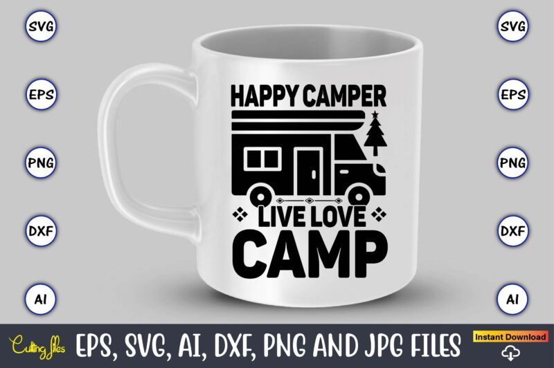 Happy camper live love camp,Hunting Svg Bundle, Hunting Season, Guns Print, Animal, Hunter Svg, Deer, Monogram, Svg, Digital Cut File for Cricut Silhouette, Png, Eps,Hunting Designs Bundle svg, Deer Art