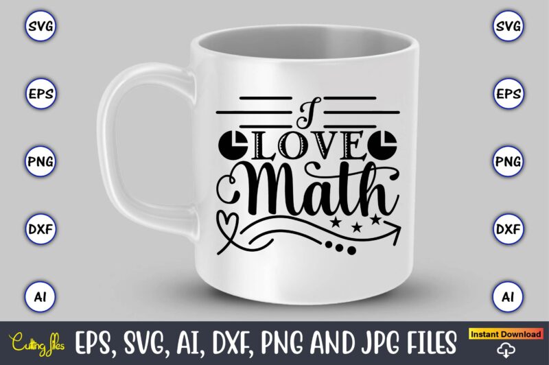 I love math,I Math svg bundle, math teacher svg bundle, math student svg bundle, math tacher svg bundle for cicut, math teacher png bundle, math png,Math SVG, Math Svg Bundle,