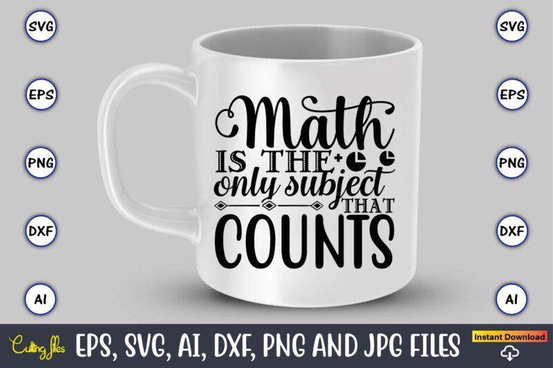 Math is the only subject that counts,Math svg bundle, math teacher svg bundle, math student svg bundle, math tacher svg bundle for cicut, math teacher png bundle, math png,Math SVG,