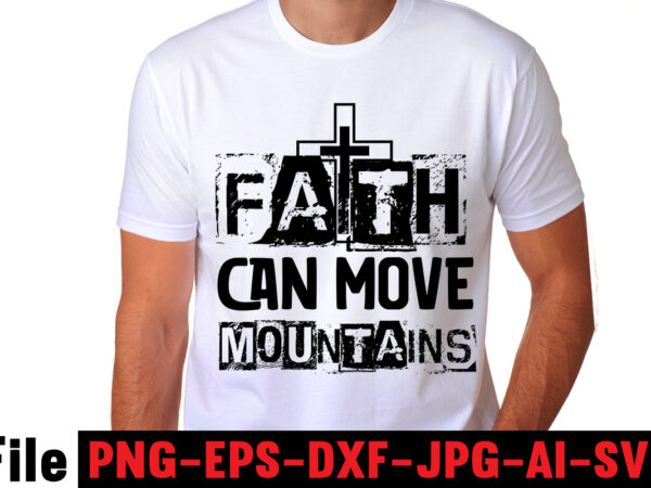 Faith can move mountains t-shirt design,faith svg design, svg design, butterfly svg, svg files for cricut, free cricut designs, free svg designs, chucks and pearls svg, mandala svg, free cricut