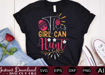 This Girl Can Hunt vector t-shirt design,Easter SVG, Easter SVG Bundle, Easter PNG Bundle, Bunny Svg, Spring Svg, Rainbow Svg, Svg Files For Cricut, Sublimation Designs Downloads Easter SVG Mega