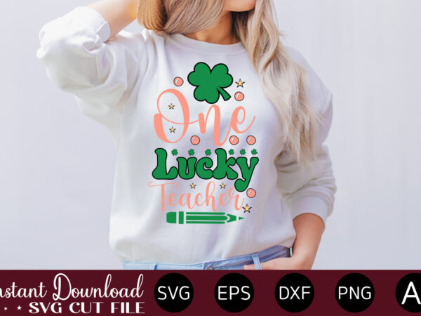 One lucky teacher vector t-shirt design,let the shenanigans begin, st. patrick’s day svg, funny st. patrick’s day, kids st. patrick’s day, st patrick’s day, sublimation, st patrick’s day svg, st