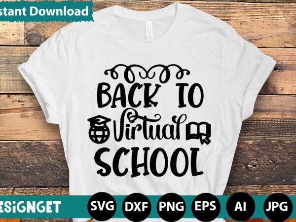 Back to virtual school t-shirt design,teacher svg bundle,svgs,quotes-and-sayings,food-drink,print-cut,mini-bundles,on-sale teacher quote svg, teacher svg, school svg, teacher life svg, back to school svg, teacher appreciation svg,teacher svg bundle, teacher quote svg,