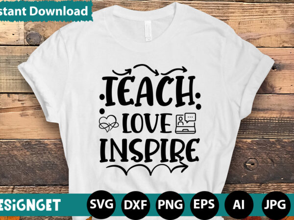 Teach love inspire t-shirt design,happy first day of school t-shirt design,calculation of tiny humans t-shirt design,teacher svg bundle,svgs,quotes-and-sayings,food-drink,print-cut,mini-bundles,on-sale teacher quote svg, teacher svg, school svg, teacher life svg, back to