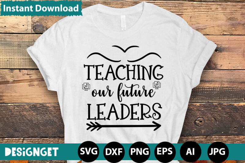 Teaching future leaders T-shirt DesignHAPPY FIRST DAY OF SCHOOL T-shirt Design,CALCULATION OF TINY HUMANS T-shirt Design,Teacher Svg Bundle,SVGs,quotes-and-sayings,food-drink,print-cut,mini-bundles,on-sale Teacher Quote Svg, Teacher Svg, School Svg, Teacher Life Svg, Back to