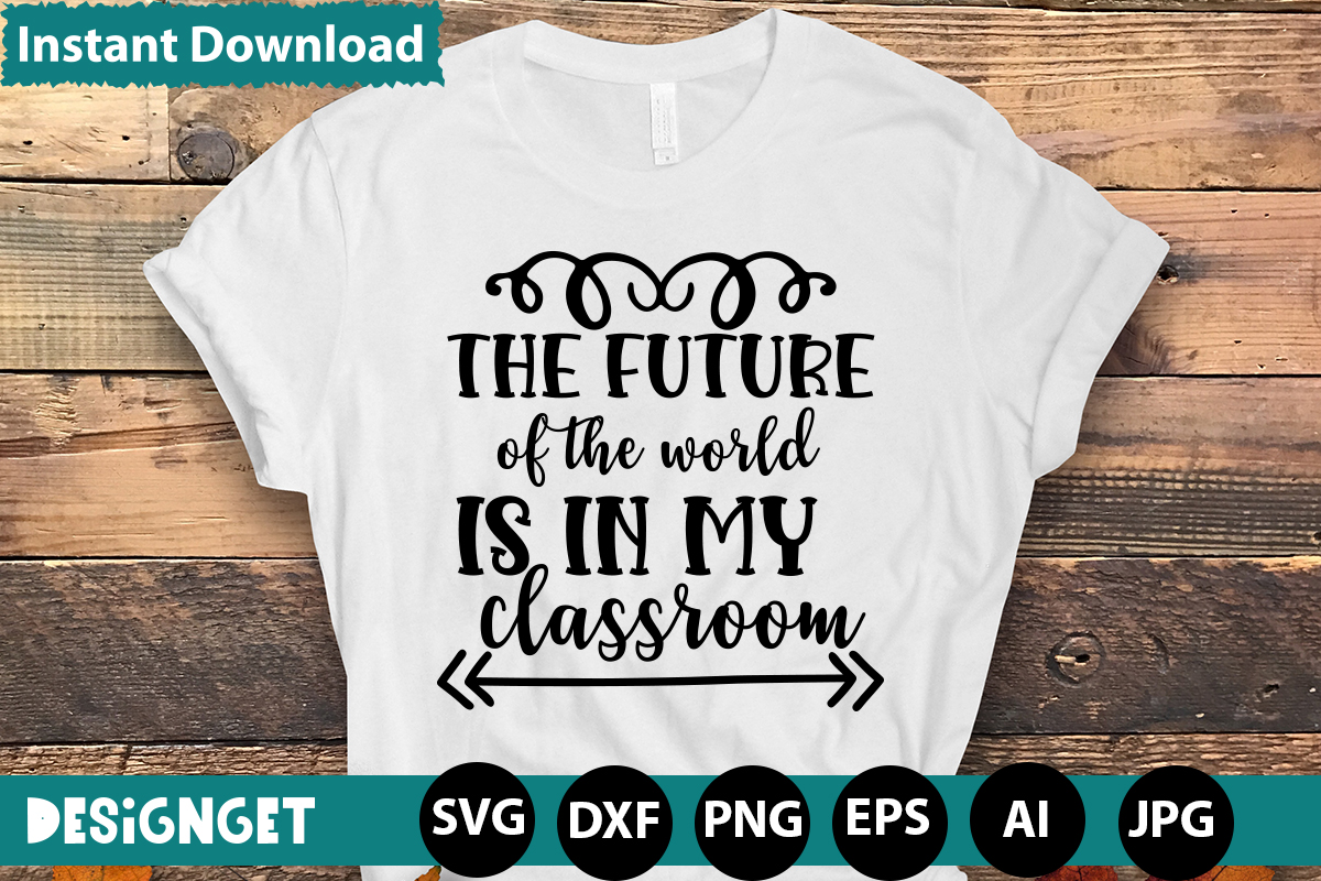 THE FUTURE OF THE WORLD IS IN MY CLASSROOM T-shirt Design,HAPPY FIRST ...