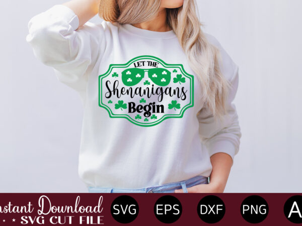 Let the shenanigans begin vector t-shirt design,let the shenanigans begin, st. patrick’s day svg, funny st. patrick’s day, kids st. patrick’s day, st patrick’s day, sublimation, st patrick’s day svg,