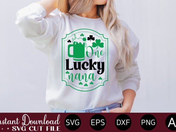 One lucky nana vector t-shirt design,let the shenanigans begin, st. patrick’s day svg, funny st. patrick’s day, kids st. patrick’s day, st patrick’s day, sublimation, st patrick’s day svg, st