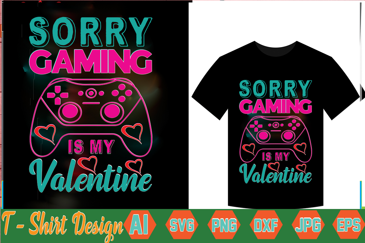 Sorry Gaming Is My Valentine Valentine T Shirt Bundle T Shirt Design