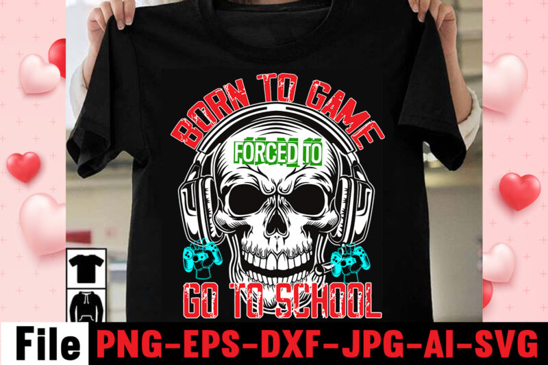 Born To Game Forced To Go To School T-shirt Design,game t shirt, minecraft shirt, gamer shirt, video game t shirts, video game shirts, i paused my game to be here