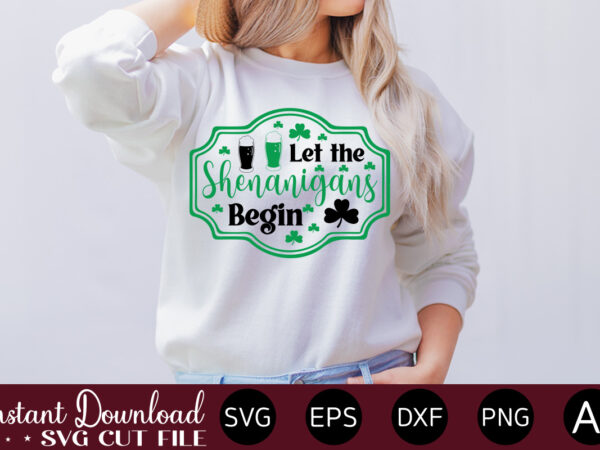 Let the shenanigans begin vector t-shirt design,let the shenanigans begin, st. patrick’s day svg, funny st. patrick’s day, kids st. patrick’s day, st patrick’s day, sublimation, st patrick’s day svg,