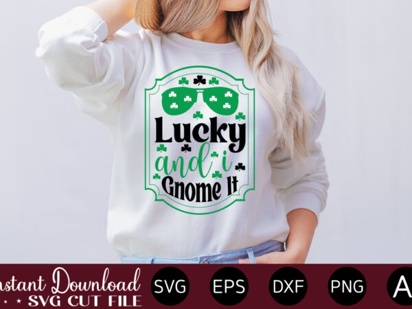 Lucky and i gnome it vector t-shirt design,let the shenanigans begin, st. patrick’s day svg, funny st. patrick’s day, kids st. patrick’s day, st patrick’s day, sublimation, st patrick’s day