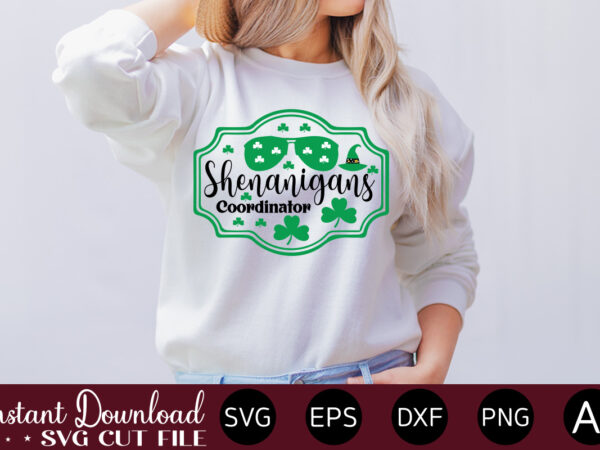 Shenanigans coordinator vector t-shirt design,let the shenanigans begin, st. patrick’s day svg, funny st. patrick’s day, kids st. patrick’s day, st patrick’s day, sublimation, st patrick’s day svg, st patrick’s