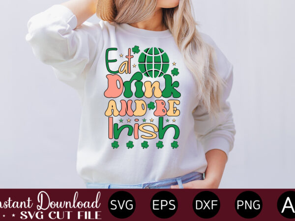 Eat drink and be irish vector t-shirt design,let the shenanigans begin, st. patrick’s day svg, funny st. patrick’s day, kids st. patrick’s day, st patrick’s day, sublimation, st patrick’s day