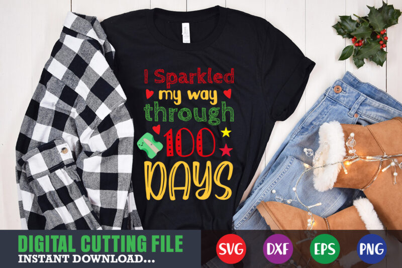 I sparkled my way 100 days svg 100 hearts svg, loving school svg, 100th day of school svg, silhouette, cricut, cut file t-shirt design