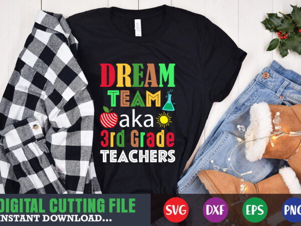 Dream team aka 3rd grade teachers svg,100 hearts svg, loving school svg, 100th day of school svg, silhouette, cricut, cut file t-shirt design