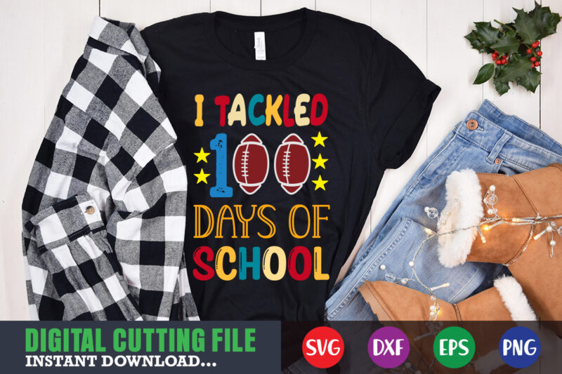 I tackled 100 days of school svg,100 hearts svg, loving school svg, 100th day of school svg, silhouette, cricut, cut file t-shirt design