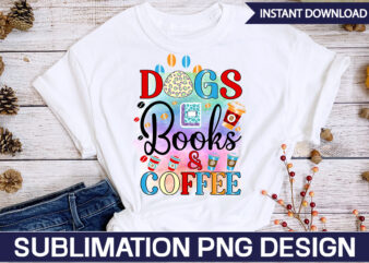 Dogs Books & Coffee Sublimation Coffee Sublimation Bundle, Coffee SVG,Coffee Sublimation Bundle Coffee Bundle Coffee PNG Coffee Clipart Mama needs Coffee Quote Coffee Sayings Sublimation design Instant download,Valentine Coffee Png