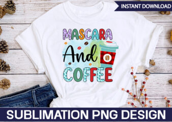 Mascara and Coffee Coffee Sublimation Bundle, Coffee SVG,Coffee Sublimation Bundle Coffee Bundle Coffee PNG Coffee Clipart Mama needs Coffee Quote Coffee Sayings Sublimation design Instant download,Valentine Coffee Png Bundle, Valentine