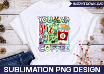 You Had Me At Coffee Sublimation Coffee Sublimation Bundle, Coffee SVG,Coffee Sublimation Bundle Coffee Bundle Coffee PNG Coffee Clipart Mama needs Coffee Quote Coffee Sayings Sublimation design Instant download,Valentine Coffee