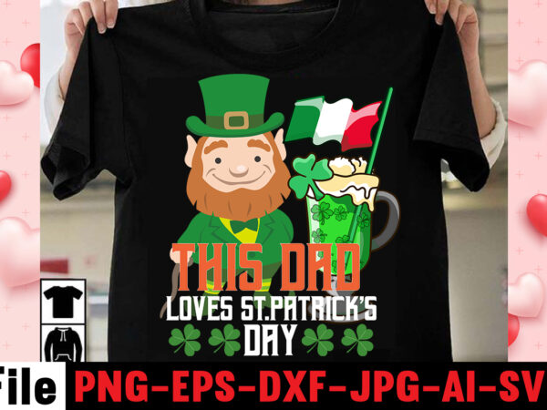 This dad loves st.patrick’s day t-shirt design,happy st.patrick’s day t-shirt design,.studio files, 100 patrick day vector t-shirt designs bundle, baby mardi gras number design svg, buy patrick day t-shirt designs