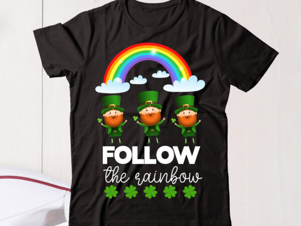 Follow the rainbow,vector t shirt designlet the shenanigans begin, st. patrick’s day svg, funny st. patrick’s day, kids st. patrick’s day, st patrick’s day, sublimation, st patrick’s day svg, st
