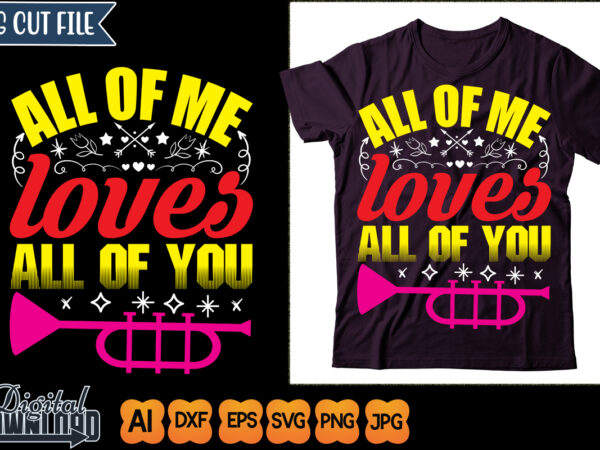 All of me loves all of you t shirt vector