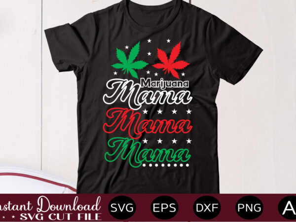 Marijuana mama t shirt design,weed svg mega bundle,weed svg mega bundle , cannabis svg mega bundle , 120 weed design , weed t-shirt design bundle , weed svg bundle ,