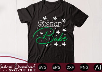 Stoner Babe t shirt design,Weed Svg Mega Bundle,Weed svg mega bundle , cannabis svg mega bundle , 120 weed design , weed t-shirt design bundle , weed svg bundle ,