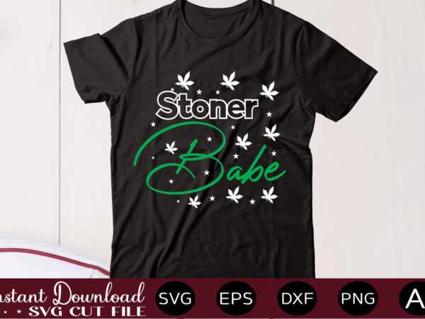 Stoner babe t shirt design,weed svg mega bundle,weed svg mega bundle , cannabis svg mega bundle , 120 weed design , weed t-shirt design bundle , weed svg bundle ,