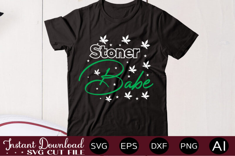 Stoner Babe t shirt design,Weed Svg Mega Bundle,Weed svg mega bundle , cannabis svg mega bundle , 120 weed design , weed t-shirt design bundle , weed svg bundle ,