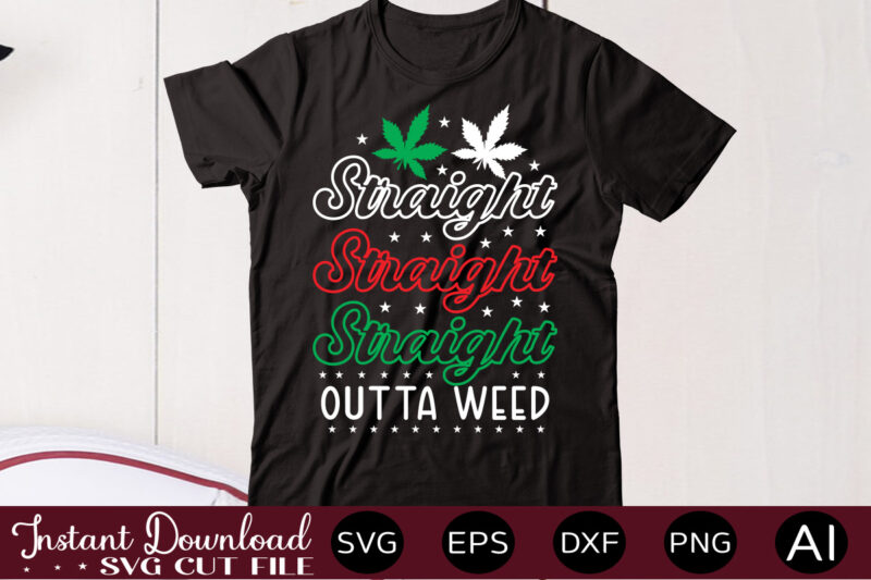 Straight Outta Weed 1 t shirt design,Weed Svg Mega Bundle,Weed svg mega bundle , cannabis svg mega bundle , 120 weed design , weed t-shirt design bundle , weed svg