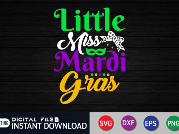 Little miss mardi gras shirt, fat tuesday svg, mardi gras, mardi gras svg, funny mardi gras, mardi gras cut file, mardi gras svg bundle, mardi gras 2023 svg, mardi gras t shirt vector graphic