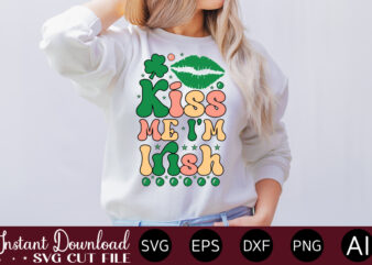 Kiss Me I m Irish-01 vector t-shirt design,Let The Shenanigans Begin, St. Patrick’s Day svg, Funny St. Patrick’s Day, Kids St. Patrick’s Day, St Patrick’s Day, Sublimation, St Patrick’s Day