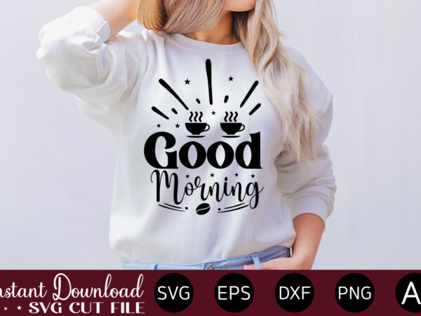 Good morning vector t-shirt bundle coffee quotes svg bundle, coffee svg, love iced coffe, mug sayings svg, coffee sayings, mug quote svg, png, eps, jpg, dxf, cricut digital coffee svg