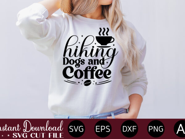 Hiking dogs and coffee vector t-shirt bundle coffee quotes svg bundle, coffee svg, love iced coffe, mug sayings svg, coffee sayings, mug quote svg, png, eps, jpg, dxf, cricut digital