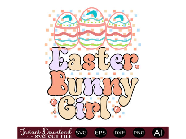 Easter bunny girlvector t shirt design,easter svg, easter svg bundle, easter png bundle, bunny svg, spring svg, rainbow svg, svg files for cricut, sublimation designs downloads easter svg mega bundle,