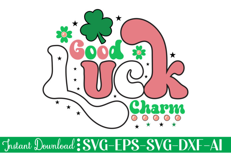 Good Luck Charm vector t-shirt design,Let The Shenanigans Begin, St. Patrick's Day svg, Funny St. Patrick's Day, Kids St. Patrick's Day, St Patrick's Day, Sublimation, St Patrick's Day SVG, St