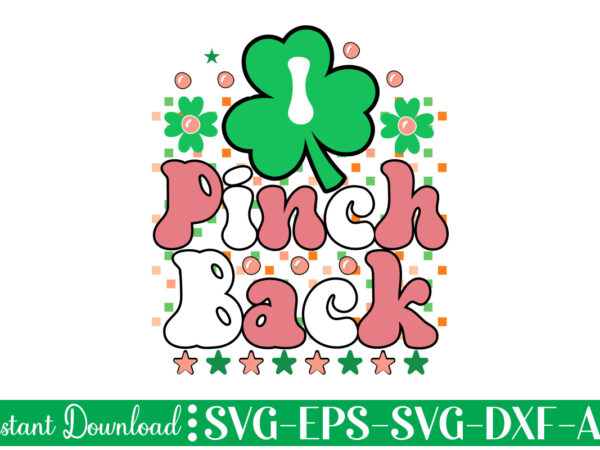 I pinch back vector t-shirt design,let the shenanigans begin, st. patrick’s day svg, funny st. patrick’s day, kids st. patrick’s day, st patrick’s day, sublimation, st patrick’s day svg, st