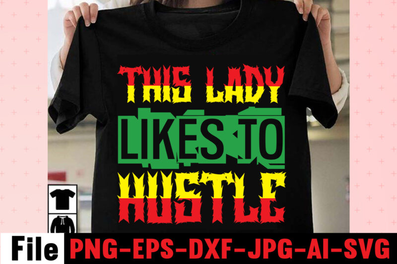 This Lady Likes To Hustle T-shirt Design,I Get Us Into Trouble T-shirt Design,I Can I Will End Of Story T-shirt Design,rainbow t shirt design, hustle t shirt design, rainbow t