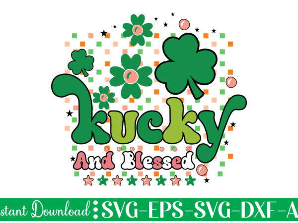 Lucky and blessed t shirt design let the shenanigans begin, st. patrick’s day svg, funny st. patrick’s day, kids st. patrick’s day, st patrick’s day, sublimation, st patrick’s day svg,